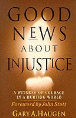 Good News about Injustice: A Witness of Courage... 0851115985 Book Cover