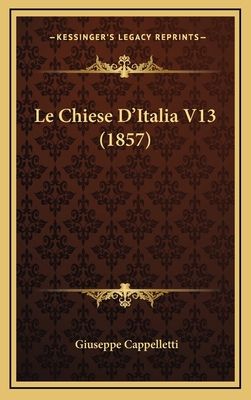 Le Chiese D'Italia V13 (1857) [Italian] 116799079X Book Cover