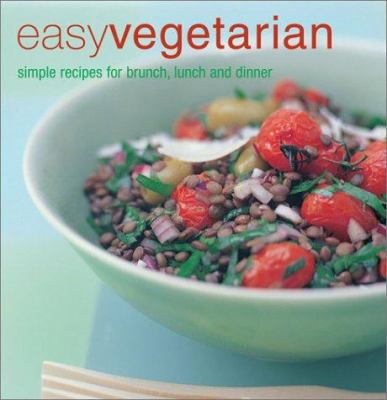 Easy Vegetarian: Simple Recipes for Brunch, Lun... 1841724920 Book Cover