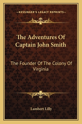 The Adventures Of Captain John Smith: The Found... 1163598011 Book Cover
