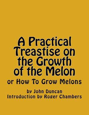 A Practical Treastise on the Growth of the Melo... 1541240677 Book Cover