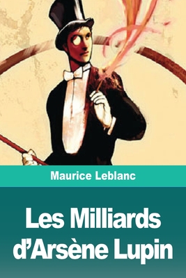 Les Milliards d'Arsène Lupin [French] 3967874699 Book Cover