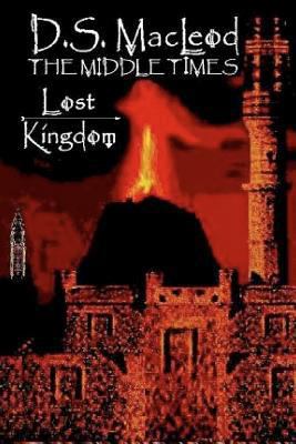 The Middle Times: Lost Kingdom: 2nd Edition 1463534558 Book Cover