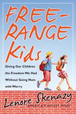 Free-Range Kids: Giving Our Children the Freedo... 0470471948 Book Cover