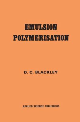 Emulsion Polymerization: Theory and Practice 0853346275 Book Cover