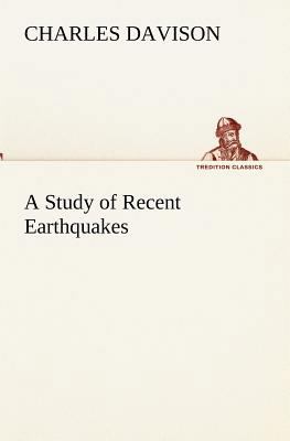 A Study of Recent Earthquakes 384919194X Book Cover
