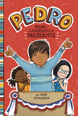 Pedro, Candidato A Presidente = Pedro for Presi... [Spanish] 1515825167 Book Cover