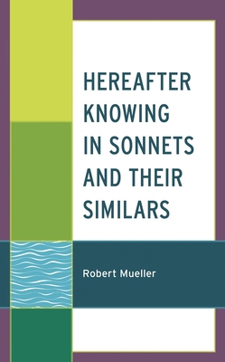 Hereafter Knowing in Sonnets and Their Similars 1793644802 Book Cover