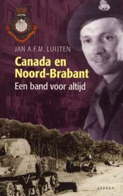 Canada En Noord-Brabant: Een Band Voor Altijd [Dutch] 9059110617 Book Cover