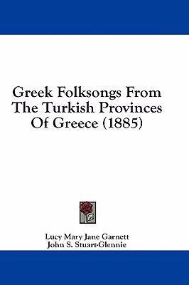 Greek Folksongs From The Turkish Provinces Of G... 1436956846 Book Cover