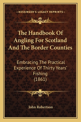 The Handbook Of Angling For Scotland And The Bo... 1166297632 Book Cover