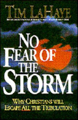 No Fear of the Storm: Why Christians Will Escap... 0880705140 Book Cover