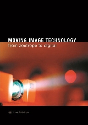 Moving Image Technology: From Zoetrope to Digital 190476407X Book Cover