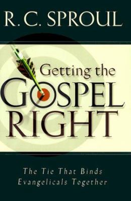 Getting the Gospel Right: The Tie That Binds Ev... 0801011884 Book Cover