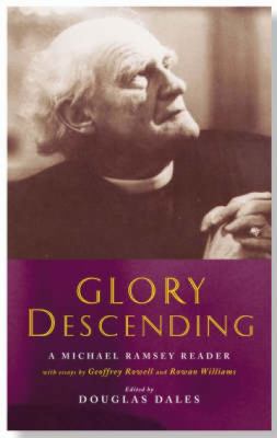 Glory Descending: Michael Ramsey and His Writings 1853116300 Book Cover