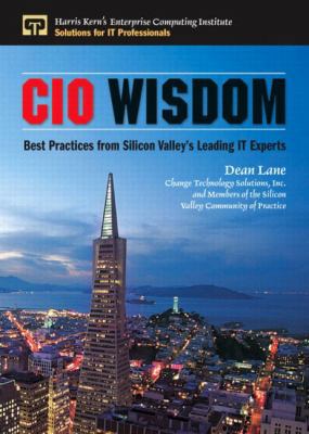 CIO Wisdom: Best Practices from Silicon Valley 0131411152 Book Cover