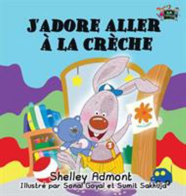 J'adore aller à la crèche: I Love to Go to Dayc... [French] 1772685062 Book Cover