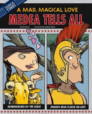 Medea Tells All: A Mad, Magical Love 1479529400 Book Cover