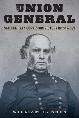 Union General: Samuel Ryan Curtis and Victory i... 1640125183 Book Cover