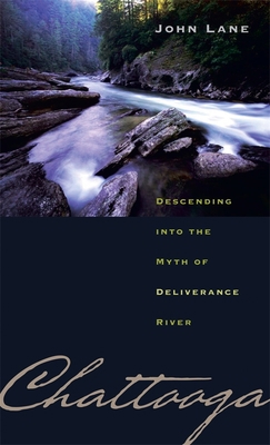 Chattooga: Descending Into the Myth of Delivera... 0820327751 Book Cover