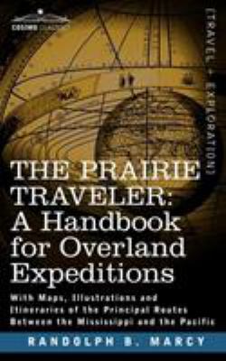 The Prairie Traveler, a Handbook for Overland E... 1602067732 Book Cover