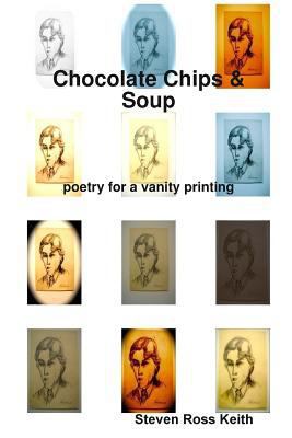 Chocolate Chips and Soup poetry for a vanity pr... 1435718518 Book Cover
