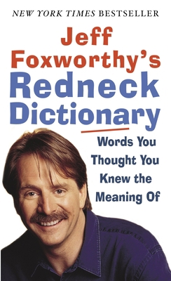 Jeff Foxworthy's Redneck Dictionary: Words You ... 0345493273 Book Cover