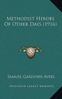 Methodist Heroes Of Other Days (1916) 1164855077 Book Cover