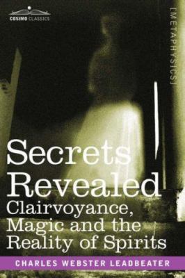 Secrets Revealed: Clairvoyance, Magic and the R... 1602061416 Book Cover