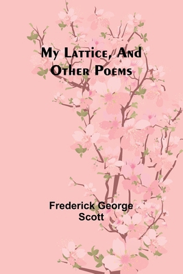 My Lattice, and Other Poems 9357960163 Book Cover
