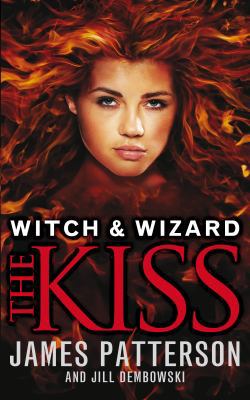 Witch & Wizard: The Kiss 0099544156 Book Cover