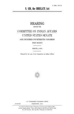 S. 438: the IRRIGATE Act 1981440267 Book Cover