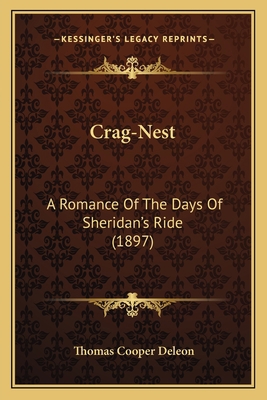 Crag-Nest: A Romance Of The Days Of Sheridan's ... 1166457648 Book Cover