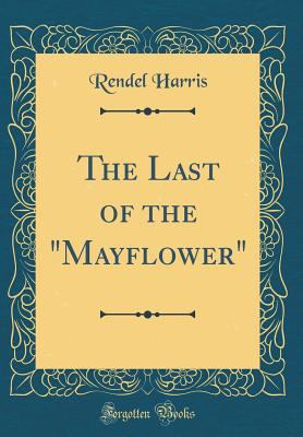 The Last of the Mayflower (Classic Reprint) 0365591068 Book Cover