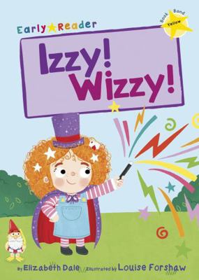 Izzy! Wizzy! (Early Reader) 1848862539 Book Cover