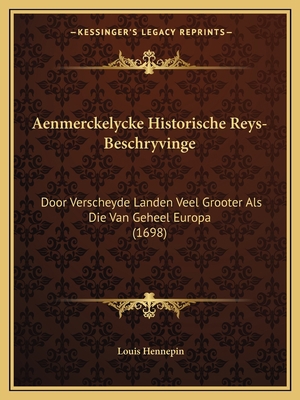 Aenmerckelycke Historische Reys-Beschryvinge: D... [Dutch] 1165909022 Book Cover