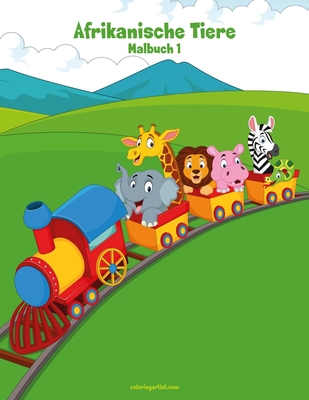 Afrikanische Tiere Malbuch 1 [German] 170195916X Book Cover