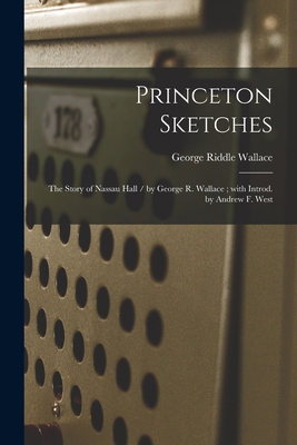 Princeton Sketches: the Story of Nassau Hall / ... 1014822912 Book Cover