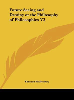 Future Seeing and Destiny or the Philosophy of ... 1161375392 Book Cover
