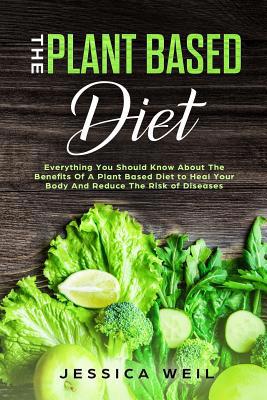 The Plant Based Diet: A Scientifically-Proven P... 1081284323 Book Cover