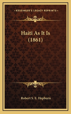 Haiti As It Is (1861) 1167750683 Book Cover