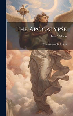 The Apocalypse: With Notes and Reflections 1020016248 Book Cover