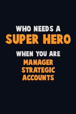 Who Need A SUPER HERO, When You Are Manager Str... 167266716X Book Cover