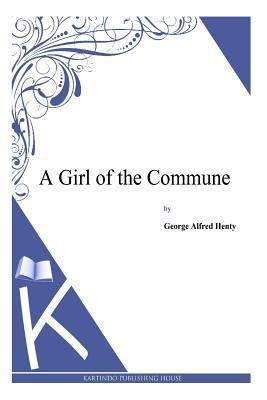 A Girl of the Commune 1494863901 Book Cover