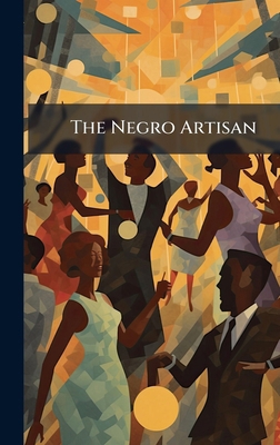 The Negro Artisan 1024795535 Book Cover
