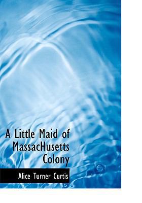 A Little Maid of Massachusetts Colony [Large Print] 1115308165 Book Cover