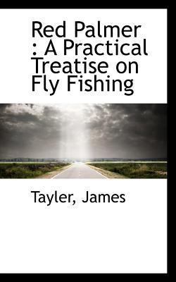 Red Palmer: A Practical Treatise on Fly Fishing 1110775881 Book Cover