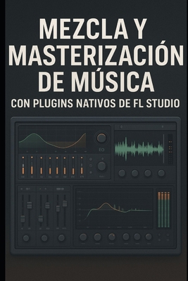 Mezcla y Masterización de Música con Plugins Na... [Spanish] B0G1GZP8VK Book Cover