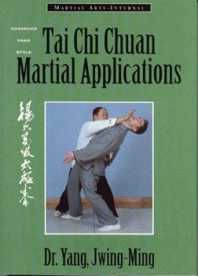 Tai Chi Chuan Martial Applications: Advanced Ya... 1886969442 Book Cover