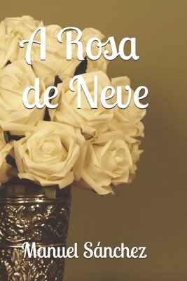 A Rosa de Neve [Portuguese] B0FYG8C5PM Book Cover